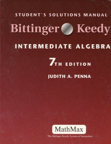 STUDENT’S SOLUTIONS MANUAL FOR INTERMEDIATE ALGEBRA BY By Judith A. Penna