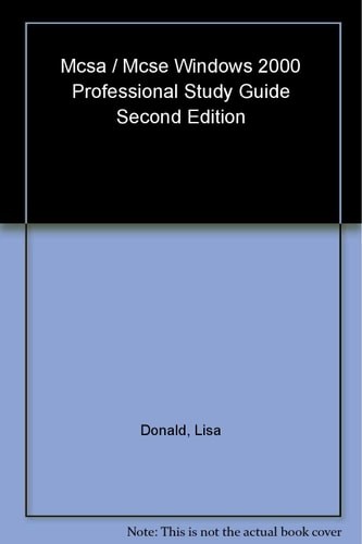 MCSA/MCSE:Windows 2000 Professional Study Guide (2nd Ed), Donald, Lisa, Very Goo