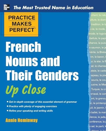 Practice Makes Perfect French Nouns and Their Genders Up Close (Practice – GOOD
