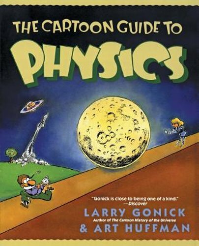 The Cartoon Guide to Physics by Larry Gonick: New
