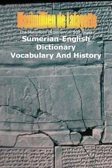 The Mammoth Dictionary of 960 Pages. Sumerian-English Dictionary: