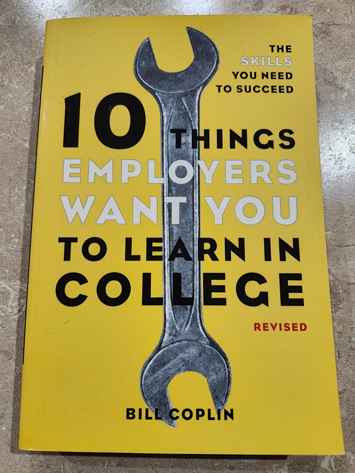 10 Things Employers Want You to Learn in College, Revised : The Skills You Need