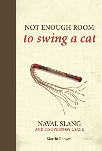 Not Enough Room to Swing a Cat: Naval slang and. Robson, Robson,*#
