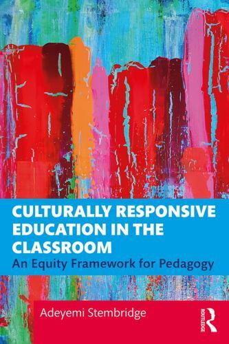 Culturally Responsive Education in the Classroom: An Equity Framework for Pedag