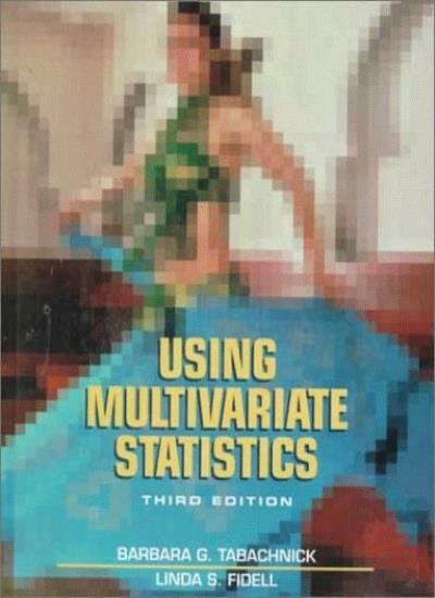 Using Multivariate Statistics By Barbara G. Tabachnick, Linda S
