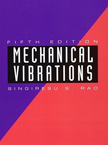 Mechanical Vibrations, Rao, Singiresu S.