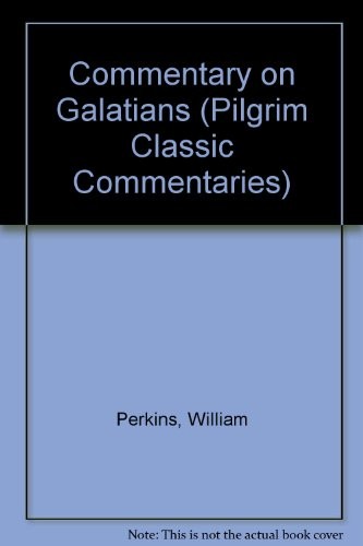 COMMENTARY ON GALATIANS (PILGRIM CLASSIC COMMENTARIES) By William Perkins VG