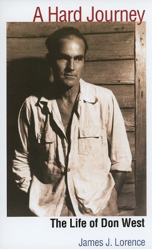 A HARD JOURNEY: THE LIFE OF DON WEST By James J. Lorence