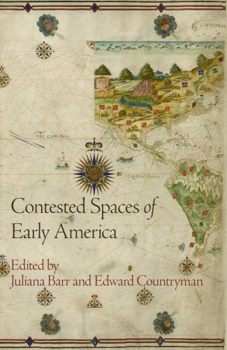 Contested Spaces of Early America, Paperback by Barr, Juliana (EDT); Countrym…