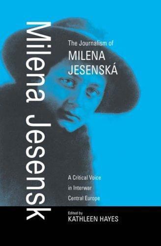 The Journalism of Milena Jesenská: A Critical Voice in Interwar Central Europe,