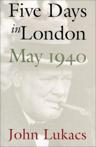 Five Days in London, May 1940 Lukacs, John hardcover Used – Good