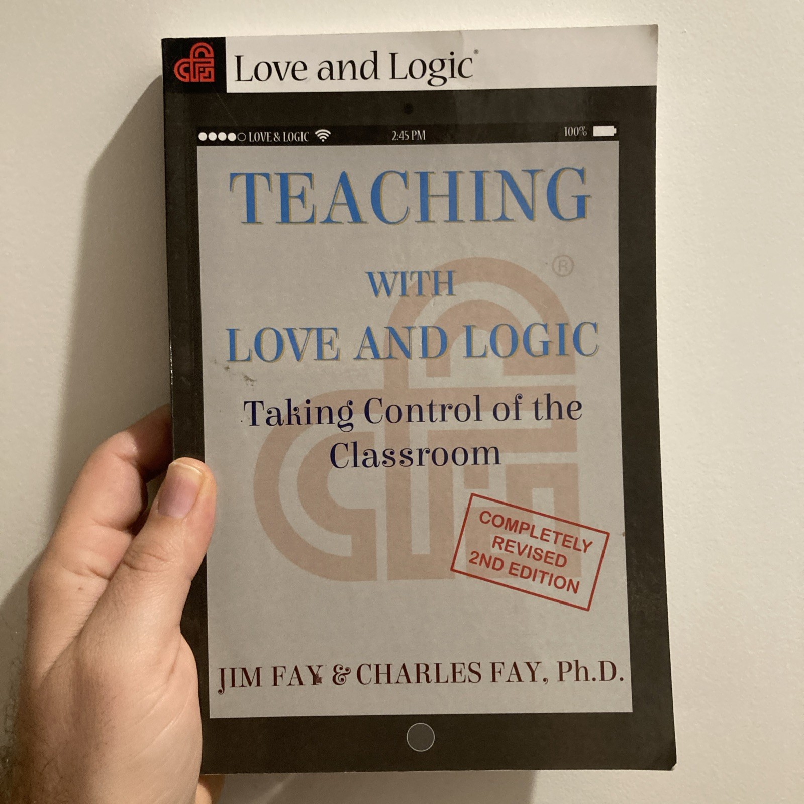 Teaching with Love & Logic: Taking Control of the Classroom Jim Fay; Charles Fay