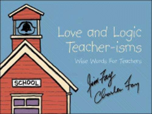 Love and Logic Teacher-isms: Wise Words for Teachers by Jim Fay: Used