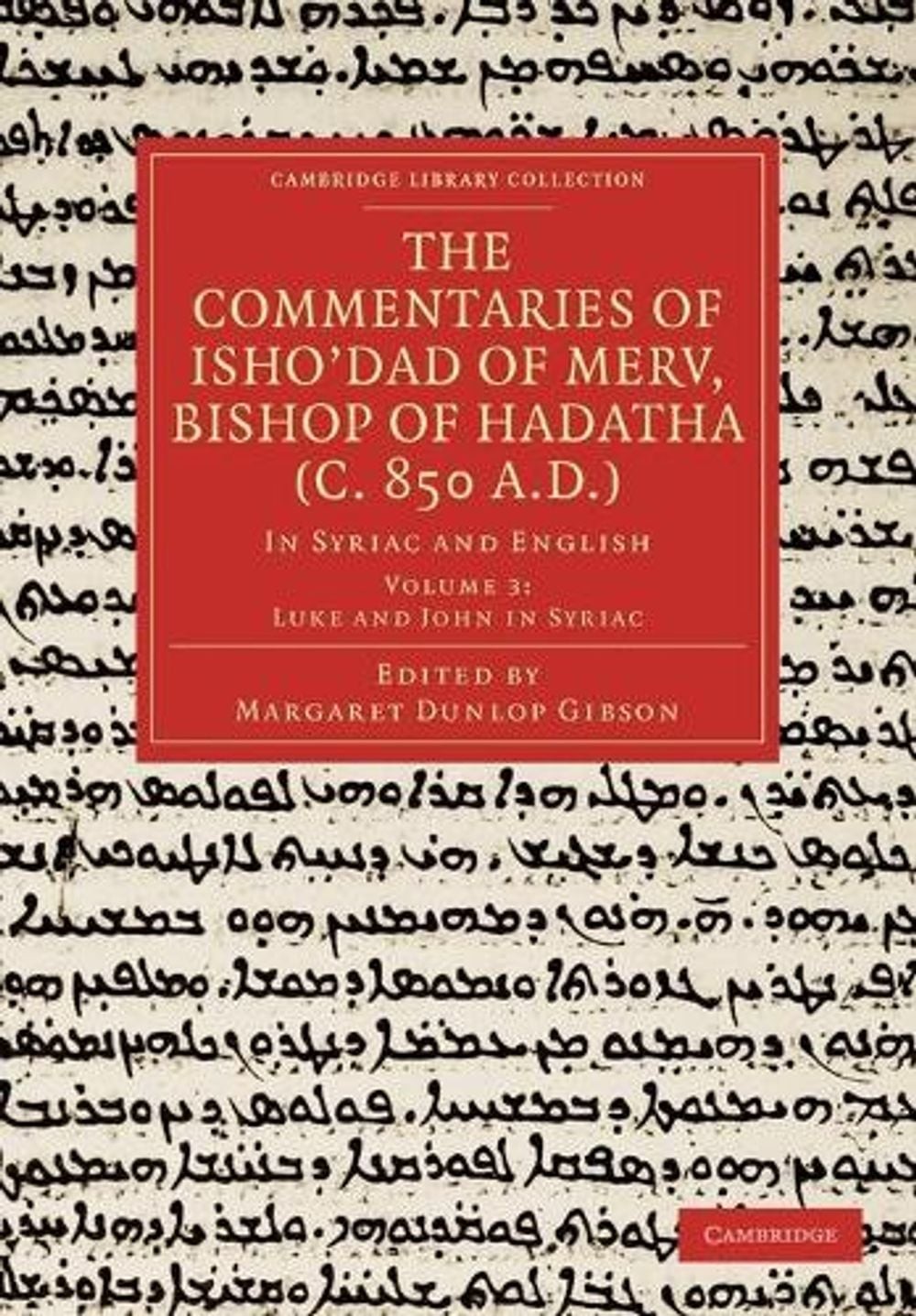 The Commentaries of Ishodad of Merv, Bishop of Hadatha (c. 850 A.D.): In Syriac