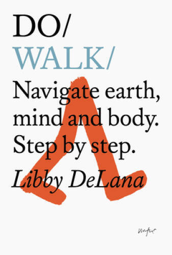 Do Walk: Navigate earth, mind and body. Step by step. – Paperback – VERY GOOD