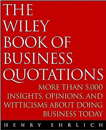 THE WILEY BOOK OF BUSINESS QUOTATIONS By Henry Ehrlich *Excellent Condition*