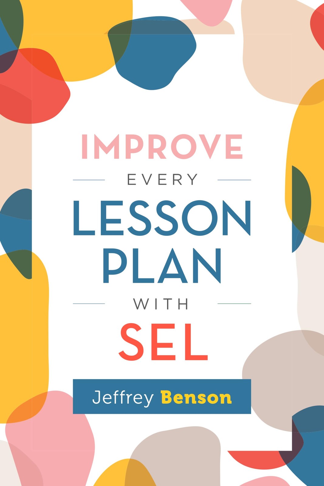 Improve Every Lesson Plan with SEL – paperback Benson, Jeffrey