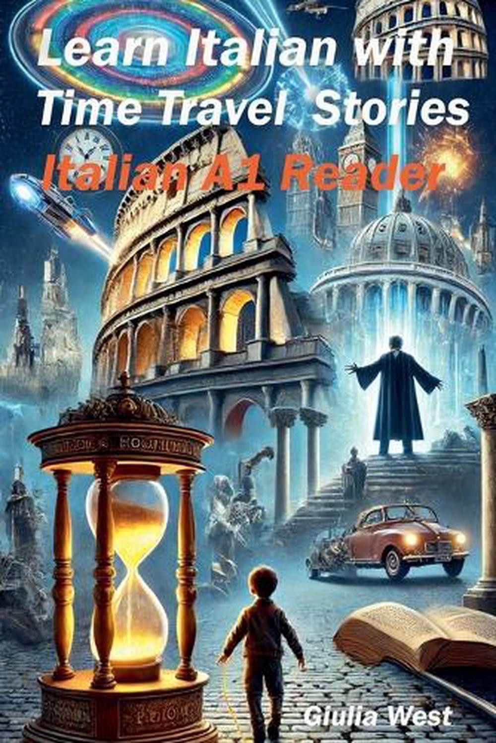 Learn Italian with Time Travel Stories by Giulia West Paperback Book