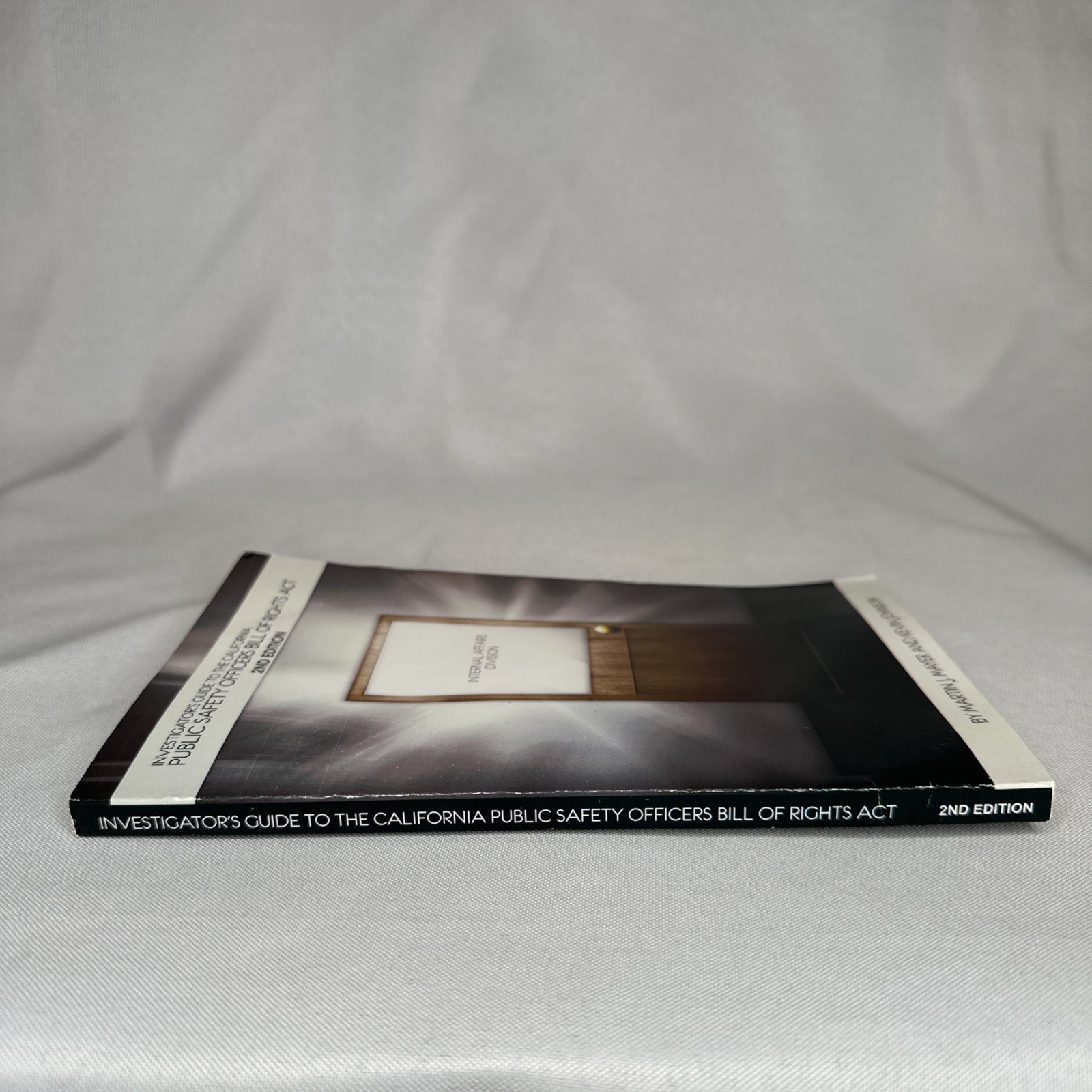 Investigators Guide California Public Safety Officers Bill of Rights Act 2nd Ed.