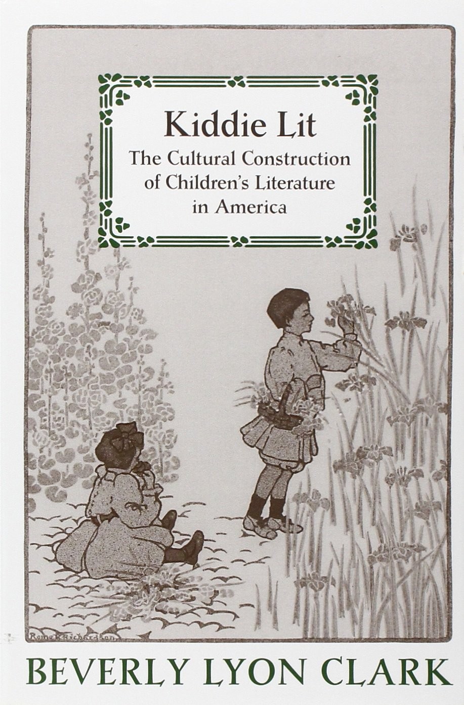 Kiddie Lit: The Cultural Construction of Children’s Literature in America