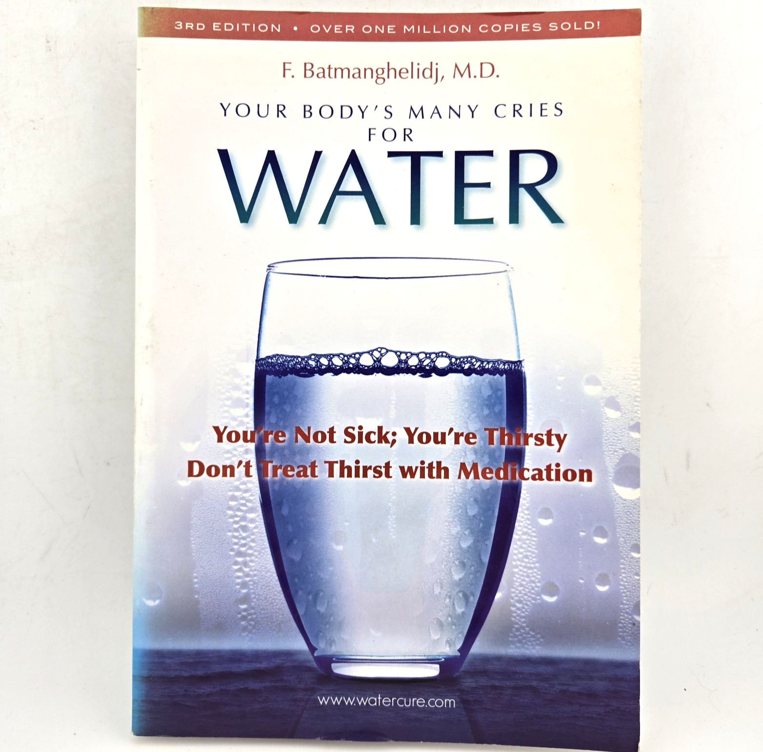 Your Body’s Many Cries for Water : You’re Not Sick, You’re Thirsty Batmanghelidj