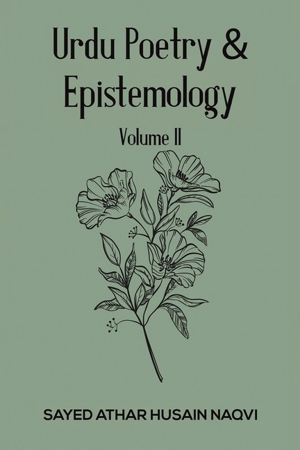 Urdu Poetry & Epistemology – Volume Ii