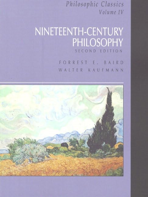 Philosophic Classics, Volume IV: Nineteenth-Century Philosophy (2nd Edition)…