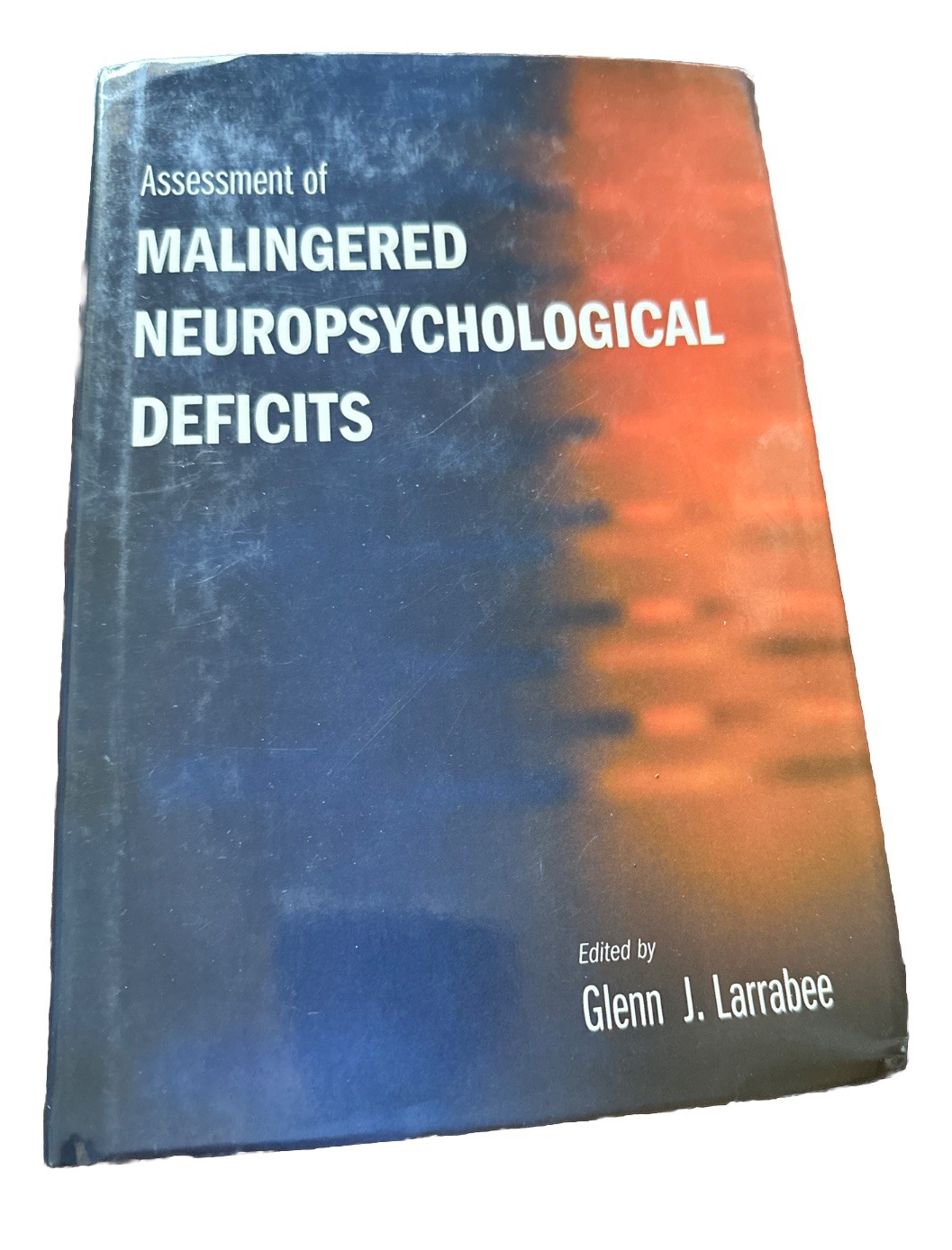Assessment of Malingered Neuropsychological Deficits Ed Glenn J. Larrabee 2007