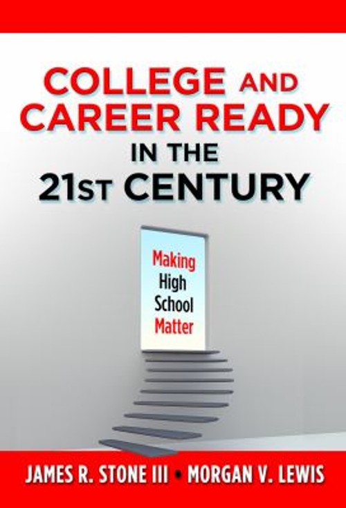 College and Career Ready in the 21st Century : Making High School