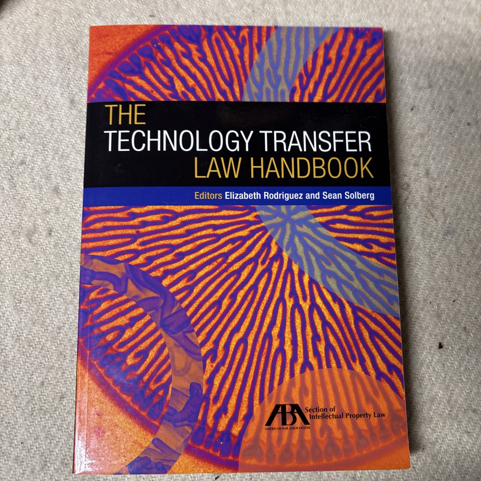 Technology Transfer Law Handbook by Elizabeth Rodriguez & Sam Solberg 2014