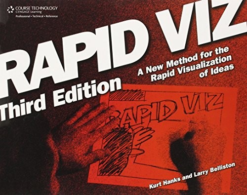Rapid Viz: A New Method for the Rapid Visualization of Ideas by Belliston