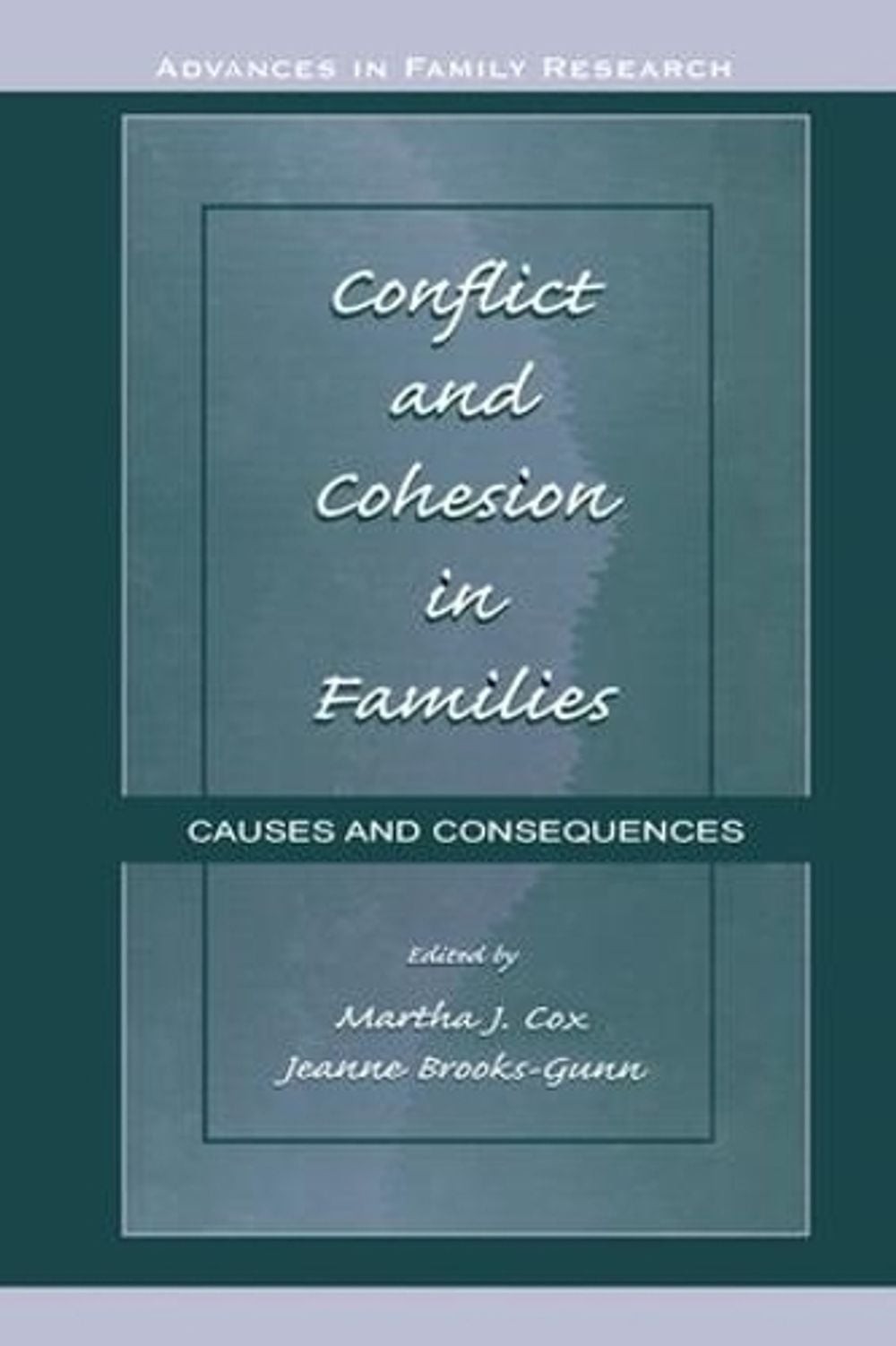 Conflict and Cohesion in Families: Causes and Consequences by Martha J. Cox (Eng