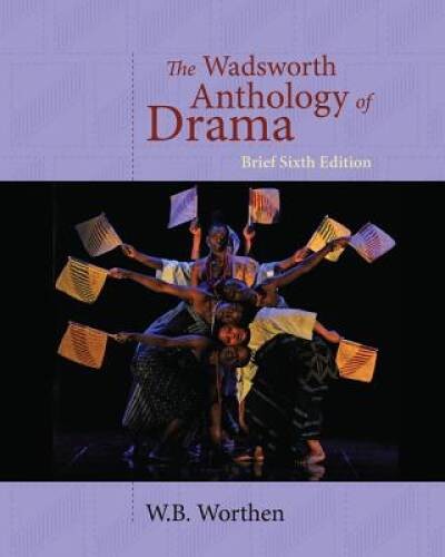 The Wadsworth Anthology of Drama, Brief 6th Edition – Paperback – ACCEPTABLE