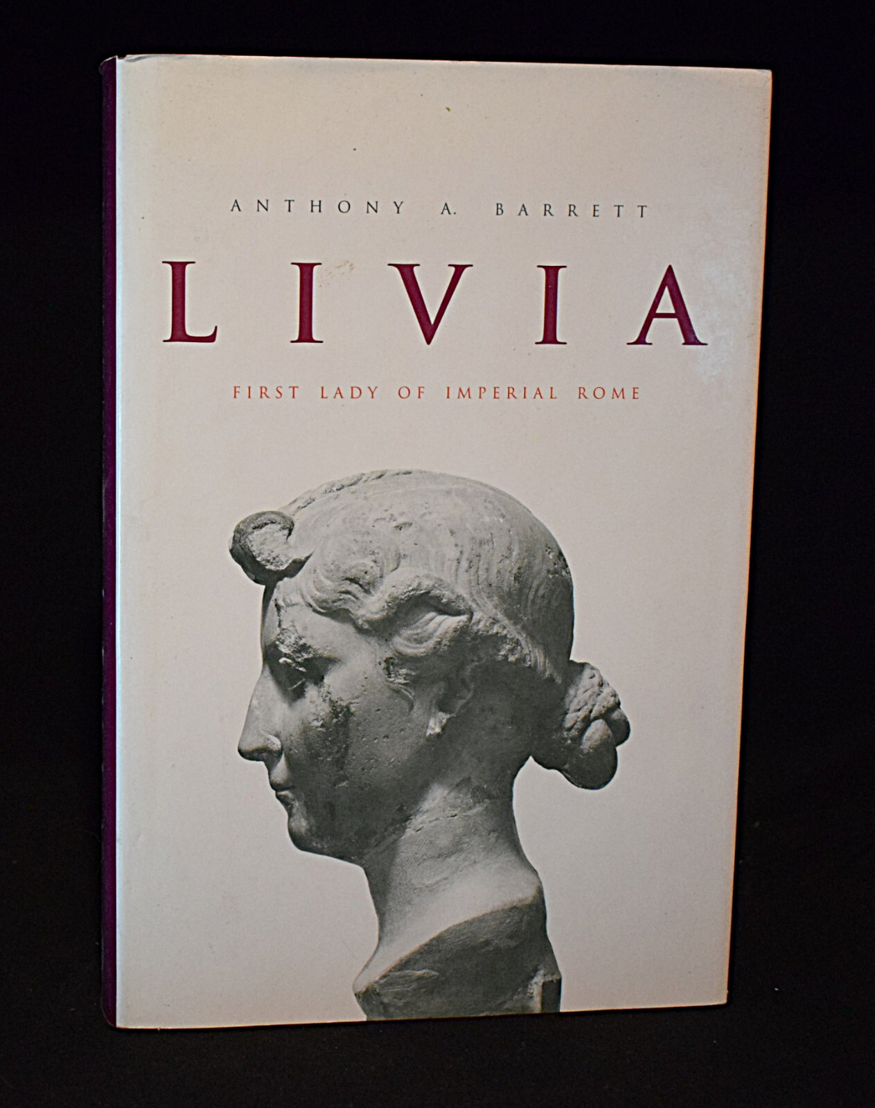 Livia : First Lady of Imperial Rome by Anthony A. Barrett ~c2002 ~Pages 425 ~HC