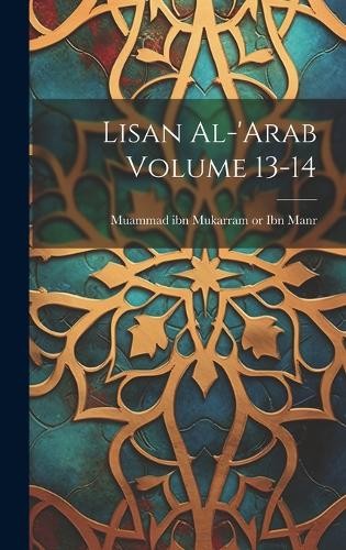 Muammad Ibn Mukarram 1232- Ibn M Lisan al-‘Arab Volume 13 (Hardback) (UK IMPORT)