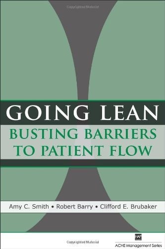 Going Lean: Busting Barriers to Patient Flow (ACHE Management) by Barry, Robert,