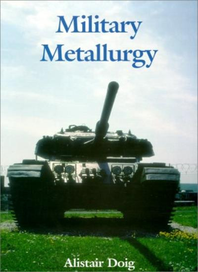 Military Metallurgy By Alistair Doig
