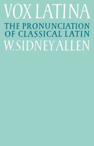 Vox Latina: A Guide to the Pronunciation of Classical Latin – ACCEPTABLE