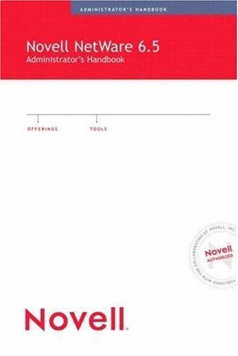 Novell NetWare 6.5 Administrator’s Handbook by Harris, Jeffrey