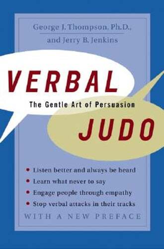 Verbal Judo: The Gentle Art of Persuasion by George J Thompson: Used