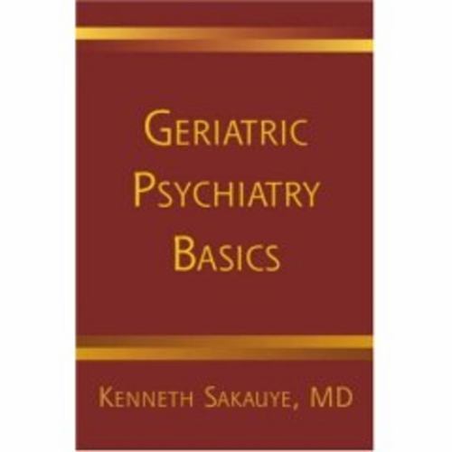 Geriatric Psychiatry Basics; Norton P- paperback, 0393705013, Kenneth Sakauye MD