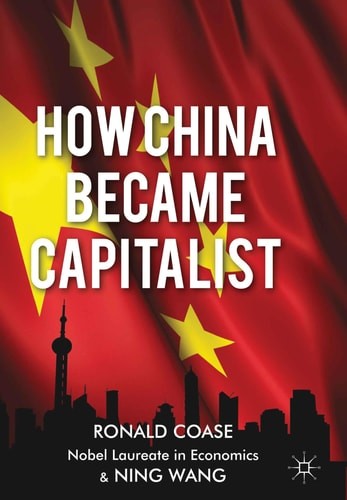 How China Became Capitalist – Wang, Ning, Coase, Ronald