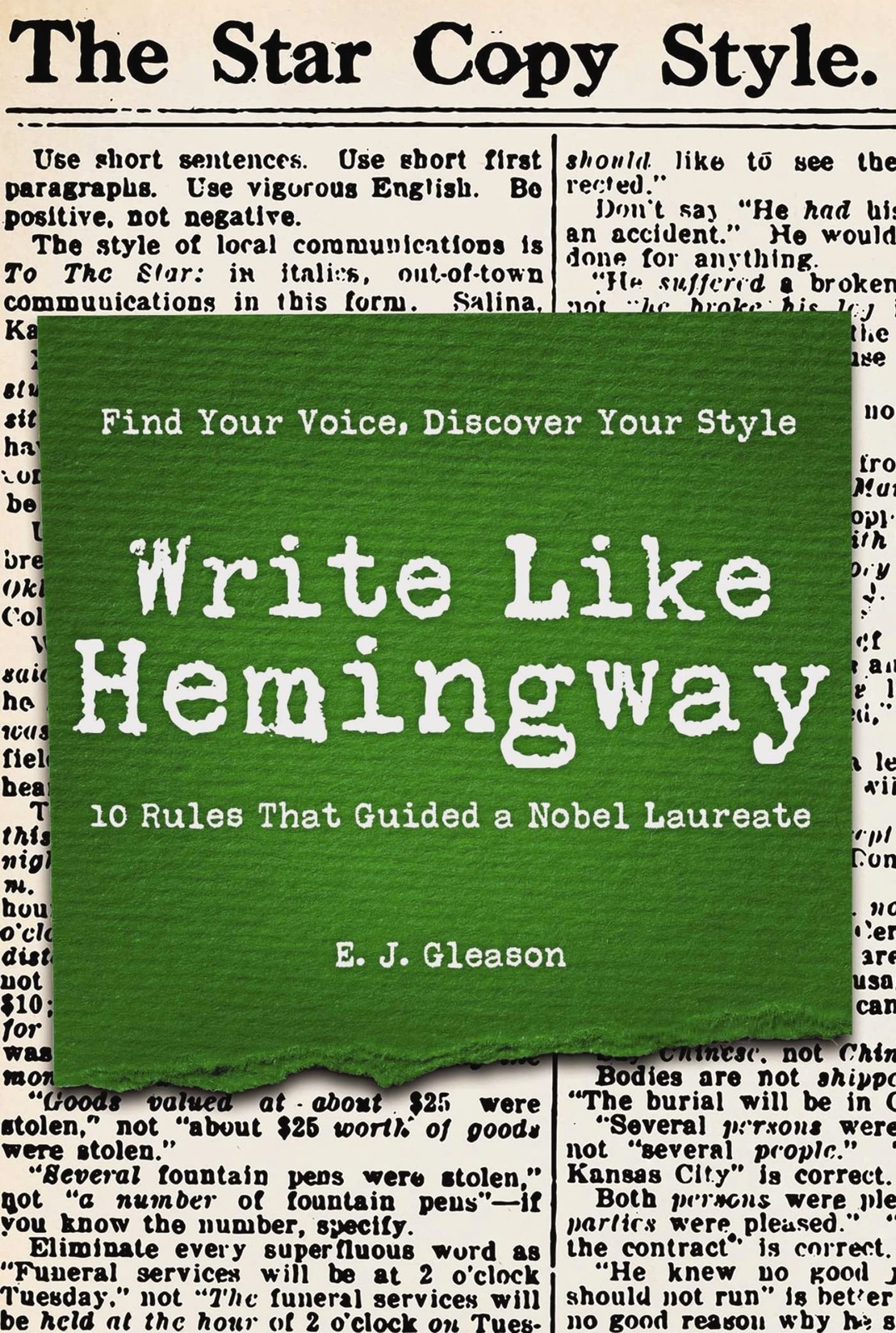 Write Like Hemingway: Find Your Voice, Discover Your Style Using the 10 Rule…