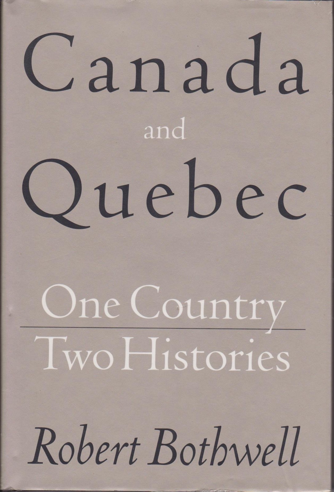 Canada and Quebec: One Country, Two Histories – hardcover Bothwell, Robert