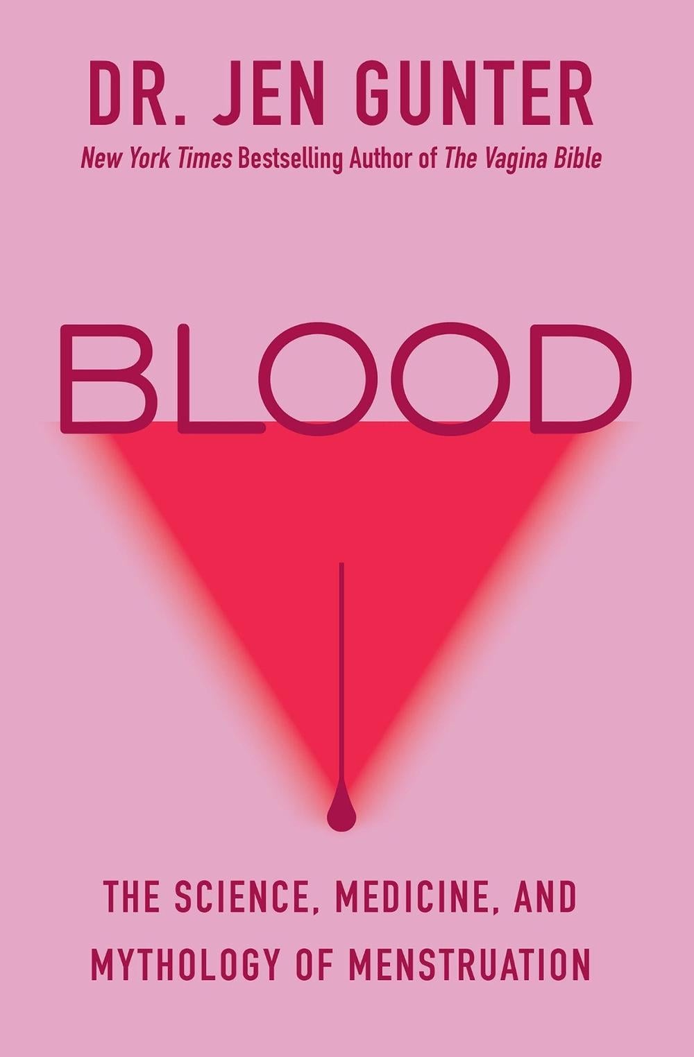 Blood: The Science, Medicine, and Mythology of Menstruation by Dr. Jen Gunter Pa