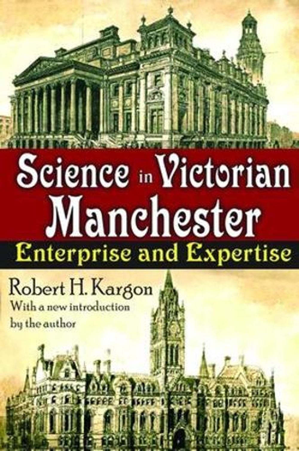Science in Victorian Manchester: Enterprise and Expertise by William T. Golden (