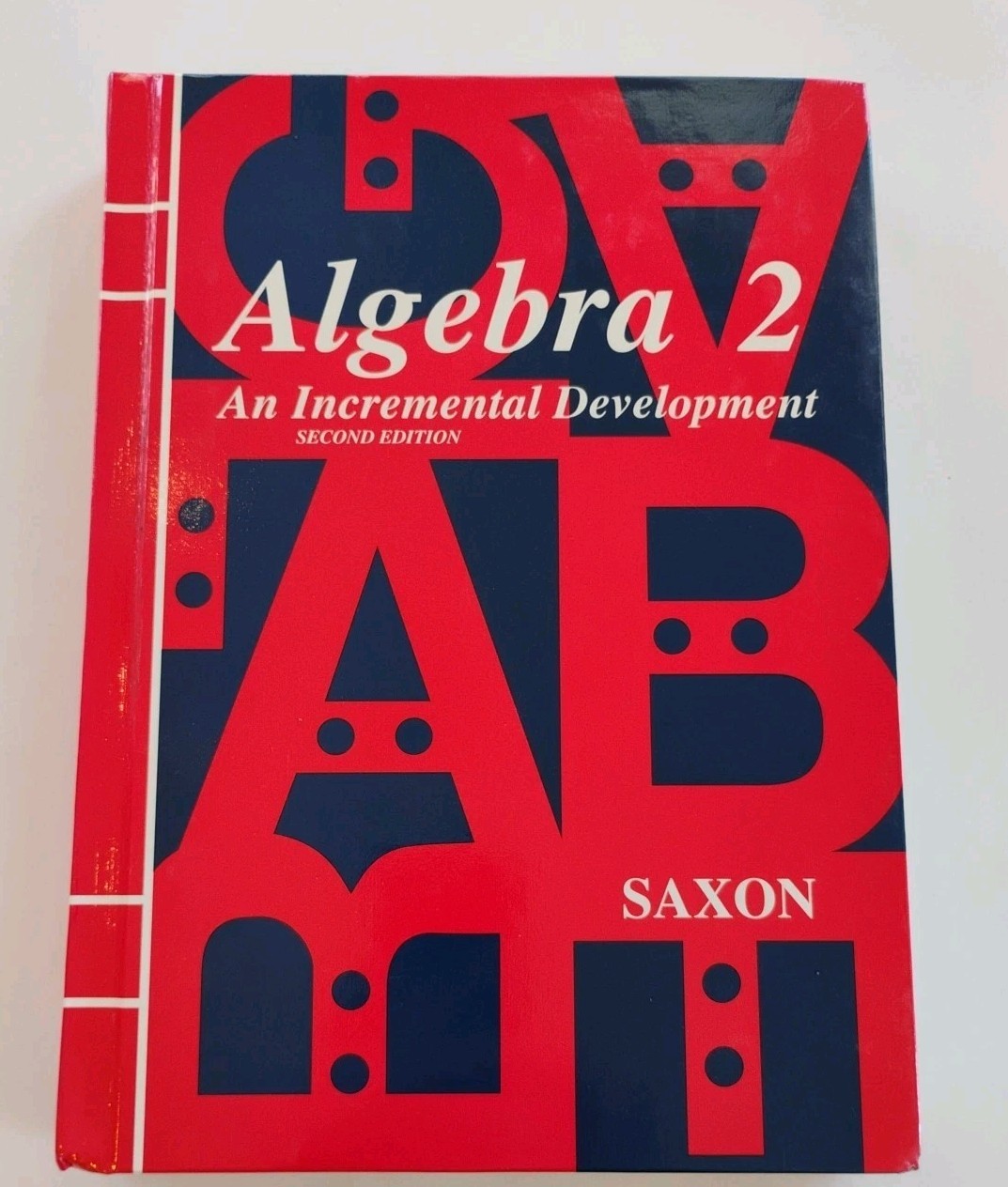 Saxon Algebra 2: An Incremental Development, 2nd Edition by John H. Saxon, Jr.