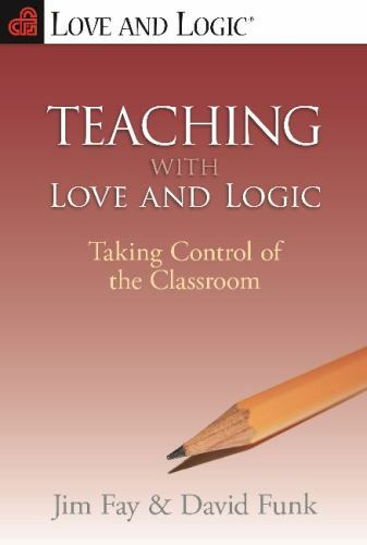 Teaching with Love & Logic: Taking Control of the Classroom by Fay, Jim, Funk,