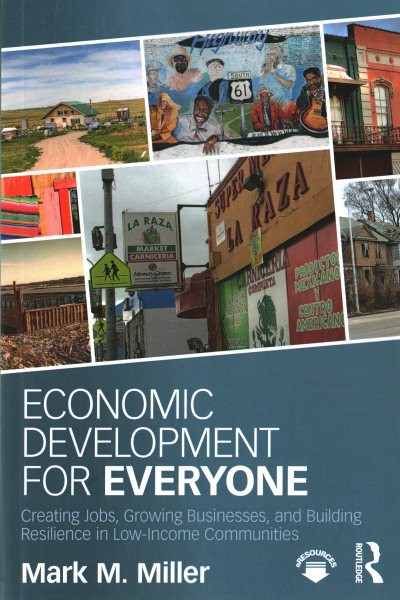 Economic Development for Everyone : Creating Jobs, Growing Businesses, and Bu…