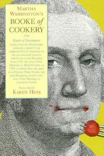 Martha Washington’s Booke of Cookery and Booke of Sweetmeats, Washington, Martha